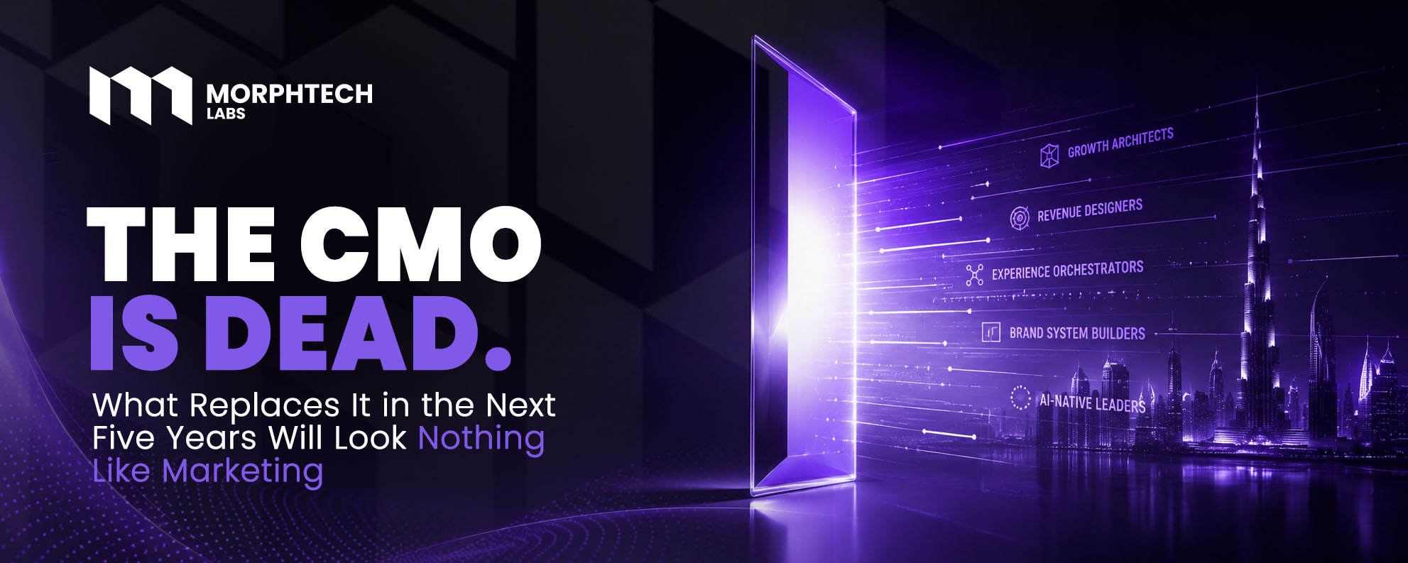 The CMO is dead — MorphTech Labs blog cover showing a glowing doorway opening onto growth architects, revenue designers and AI-native leaders above a Dubai skyline